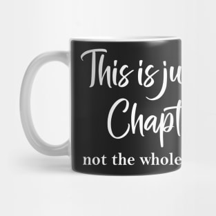 This is just a Chapter not the whole story Mug